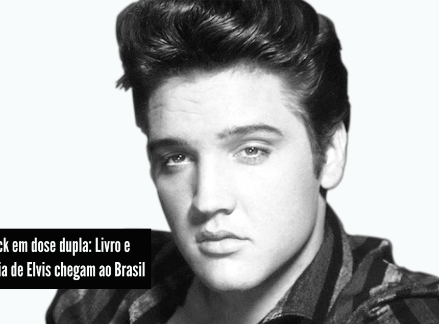 O Rei do rock em dose dupla: Livro e cinebiografia de Elvis Presley chegam ao Brasil