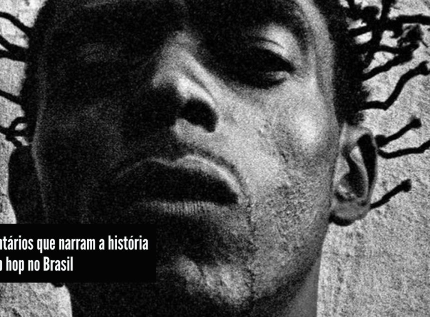 10 documentários que narram a história do rap e Hip Hop no Brasil