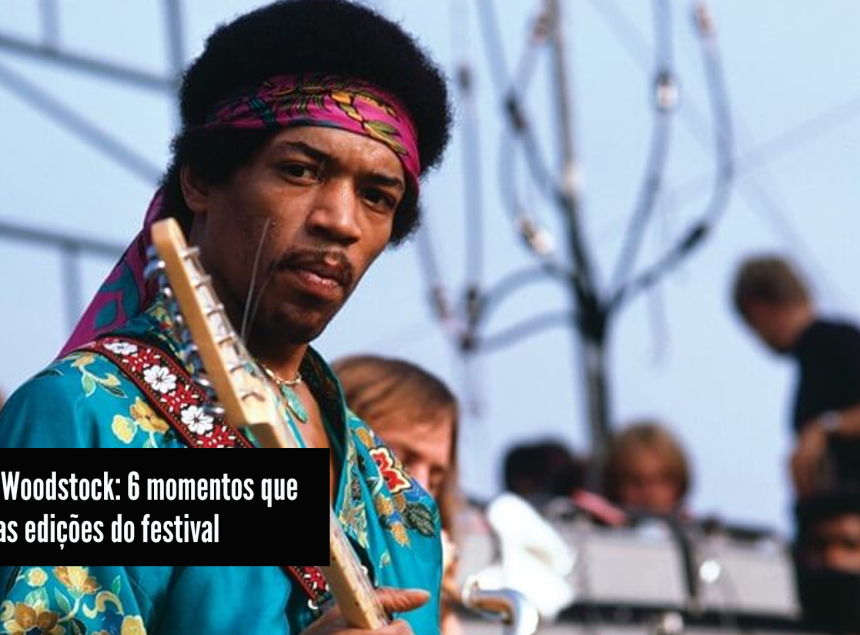53 anos de Woodstock: 6 momentos que marcaram as edições do festival