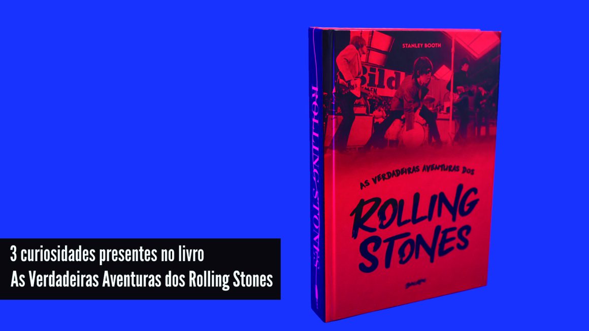 3 Curiosidades presentes no livro As Verdadeiras Aventuras dos Rolling Stones