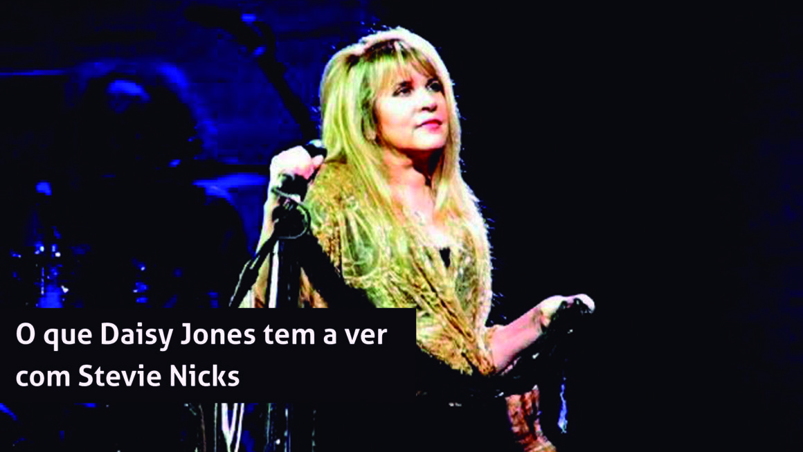 O que Daisy Jones tem a ver com Stevie Nicks?